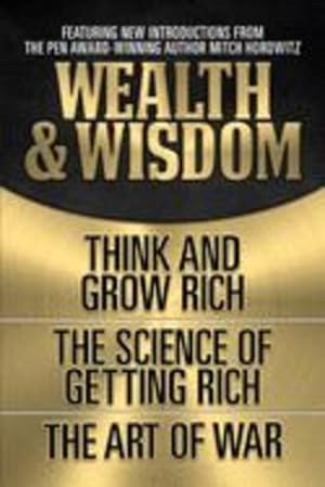 Seller image for Wealth & Wisdom: Think and Grow Rich, The Science of Getting Rich, The Art of War by Hill, Napoleon, Wattles, Wallace D., Tzu, Sun [Paperback ] for sale by booksXpress