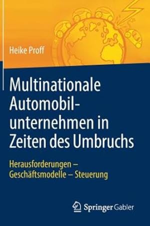 Seller image for Multinationale Automobilunternehmen in Zeiten des Umbruchs: Herausforderungen - Gesch¤ftsmodelle - Steuerung (German Edition) by Proff, Heike [Hardcover ] for sale by booksXpress