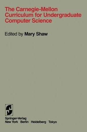 Image du vendeur pour The Carnegie-Mellon Curriculum for Undergraduate Computer Science by Brookes, S.D., Donner, M., Driscoll, J., Mauldin, M., Pausch, R., Shaw, Mary, Scherlis, W.L., Spector, A.Z. [Paperback ] mis en vente par booksXpress