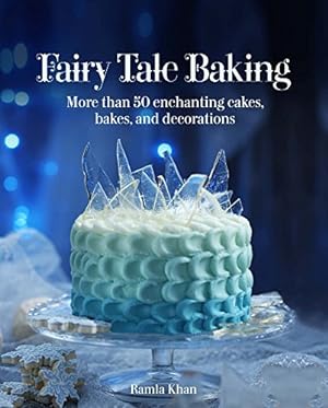 Seller image for Fairy Tale Baking: More Than 50 Enchanting Cakes, Bakes, and Decorations by Ramla Khan [Hardcover ] for sale by booksXpress