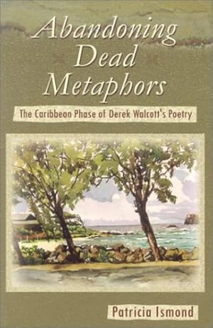 Seller image for Abandoning Dead Metaphors: The Caribbean Phase of Derek Walcott's Poetry [Soft Cover ] for sale by booksXpress