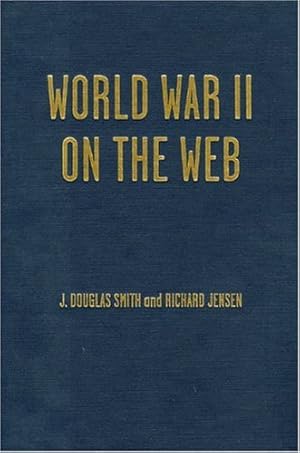 Imagen del vendedor de World War II on the Web: A Guide to the Very Best Sites with free CD-ROM by Jensen, Richard, Smith, Douglas J. [Hardcover ] a la venta por booksXpress