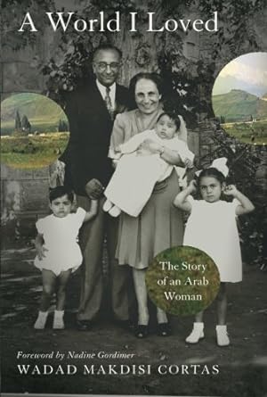Bild des Verkufers fr A World I Loved: The Story of an Arab Woman by Cortas, Wadad Makdisi [Paperback ] zum Verkauf von booksXpress