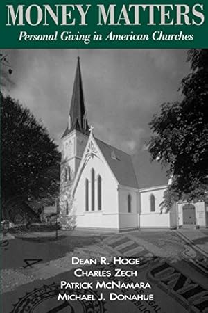 Bild des Verkufers fr Money Matters: Personal Giving in American Churches by Hoge, Dean R., Zech, Charles, Mcnamara, Patrick, Donahue, Michael J. [Paperback ] zum Verkauf von booksXpress