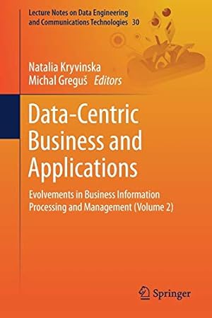 Imagen del vendedor de Data-Centric Business and Applications: Evolvements in Business Information Processing and Management (Volume 2) (Lecture Notes on Data Engineering and Communications Technologies) [Paperback ] a la venta por booksXpress