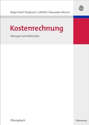 Seller image for Kostenrechnung:  bungen Und Fallstudien (Lehr- Und Handbücher Der Betriebswirtschaftslehre) (German Edition) (Lehr- Und Handbucher Der Betriebswirtschaftslehre) by Friedl, Birgit, Göthlich, Stephan E., Himme, Alexander [Paperback ] for sale by booksXpress