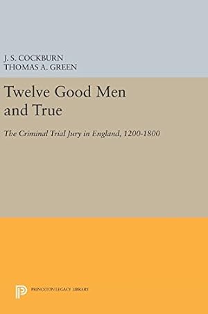 Imagen del vendedor de Twelve Good Men and True: The Criminal Trial Jury in England, 1200-1800 (Princeton Legacy Library) [Hardcover ] a la venta por booksXpress