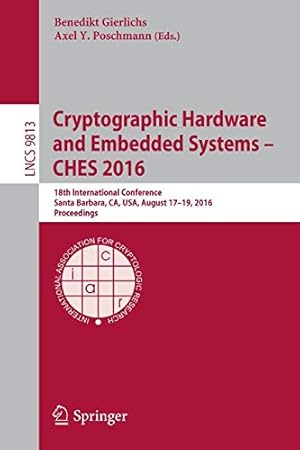 Seller image for Cryptographic Hardware and Embedded Systems â" CHES 2016: 18th International Conference, Santa Barbara, CA, USA, August 17-19, 2016, Proceedings (Lecture Notes in Computer Science) [Paperback ] for sale by booksXpress