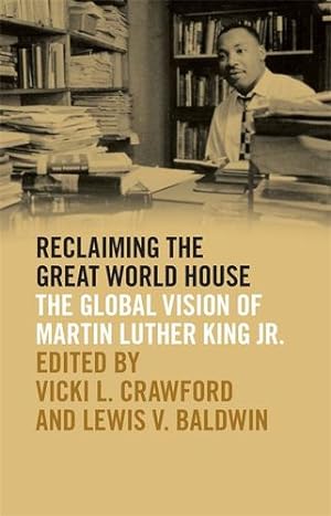 Image du vendeur pour Reclaiming the Great World House: The Global Vision of Martin Luther King Jr. (The Morehouse College King Collection Series on Civil and Human Rights Ser.) [Paperback ] mis en vente par booksXpress