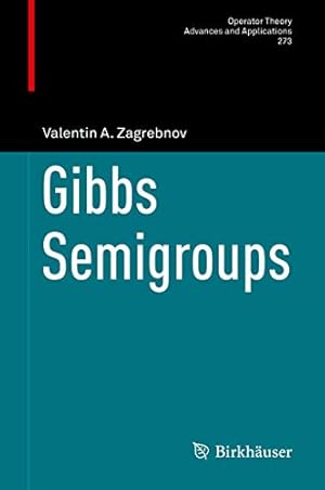 Seller image for Gibbs Semigroups (Operator Theory: Advances and Applications) by Zagrebnov, Valentin A. [Hardcover ] for sale by booksXpress