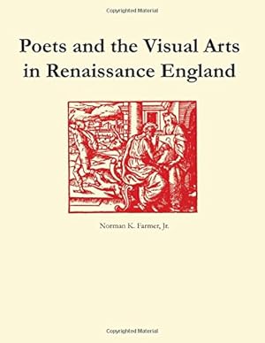 Bild des Verkufers fr Poets and the Visual Arts in Renaissance England by Farmer, Norman K., Jr. [Paperback ] zum Verkauf von booksXpress