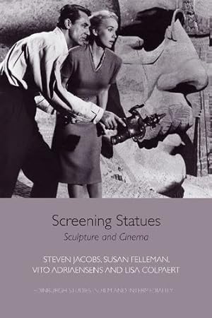 Seller image for Screening Statues: Sculpture and Cinema (Edinburgh Studies in Film and Intermediality) by Jacobs, Steven, Felleman, Susan, Adriaensens, Vito, Colpaert, Lisa [Paperback ] for sale by booksXpress