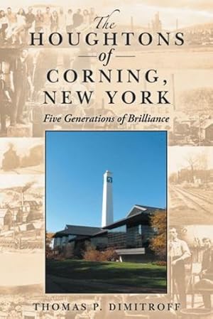 Bild des Verkufers fr The Houghtons of Corning, New York: Five Generations of Brilliance by Dimitroff, Thomas P [Hardcover ] zum Verkauf von booksXpress
