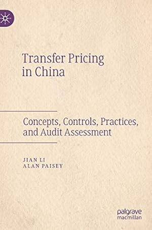 Seller image for Transfer Pricing in China: Concepts, Controls, Practices, and Audit Assessment by Paisey, Alan, Li, Jian [Hardcover ] for sale by booksXpress