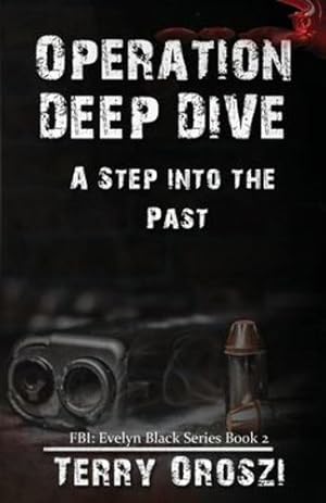 Seller image for Operation Deep Dive: A Step into the Past (FBI: Evelyn Black Series) by Oroszi, Terry [Paperback ] for sale by booksXpress