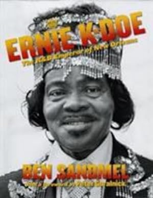 Imagen del vendedor de Ernie K-Doe: The R & B Emperor of New Orleans;Louisiana Musicians Biography (Louisiana Artists Biography Series) by Sandmel, Ben [Hardcover ] a la venta por booksXpress