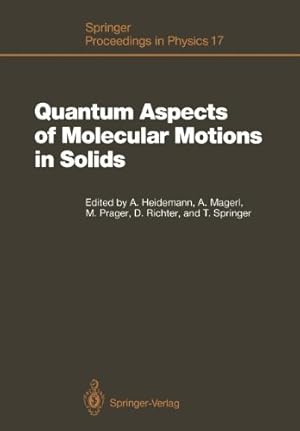 Seller image for Quantum Aspects of Molecular Motions in Solids: Proceedings of an ILL-IFF Workshop, Grenoble, France, September 2426, 1986 (Springer Proceedings in Physics) [Paperback ] for sale by booksXpress
