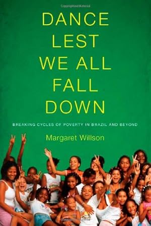Seller image for Dance Lest We All Fall Down: Breaking Cycles of Poverty in Brazil and Beyond by Willson, Margaret [Paperback ] for sale by booksXpress