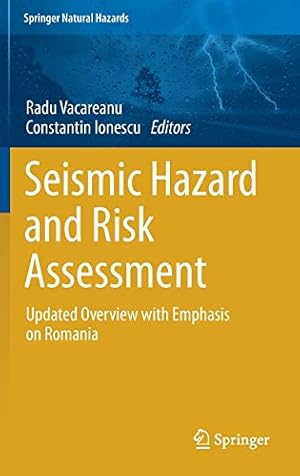 Seller image for Seismic Hazard and Risk Assessment: Updated Overview with Emphasis on Romania (Springer Natural Hazards) [Hardcover ] for sale by booksXpress