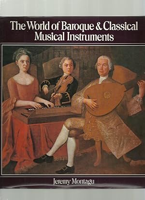 Image du vendeur pour The World of Baroque and Classical Musical Instruments mis en vente par Roger Lucas Booksellers