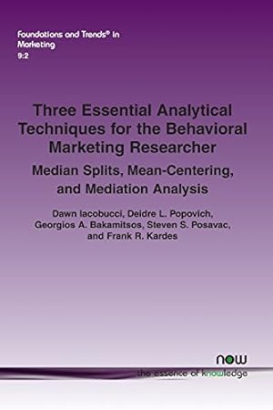 Seller image for Three Essential Analytical Techniques for the Behavioral Marketing Researcher: Median Splits, Mean-Centering, and Mediation Analysis (Foundations and Trends in Marketing) [Soft Cover ] for sale by booksXpress