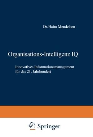 Imagen del vendedor de Organisations-Intelligenz IQ: Innovatives Informationsmanagement für das 21. Jahrhundert (German Edition) by Mendelson, Haim, Ziegler, Johannes [Paperback ] a la venta por booksXpress