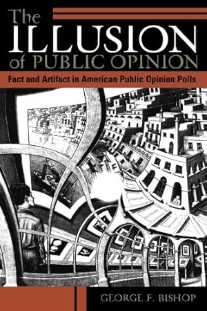 Imagen del vendedor de The Illusion of Public Opinion: Fact and Artifact in American Public Opinion Polls by Bishop, George F. [Paperback ] a la venta por booksXpress