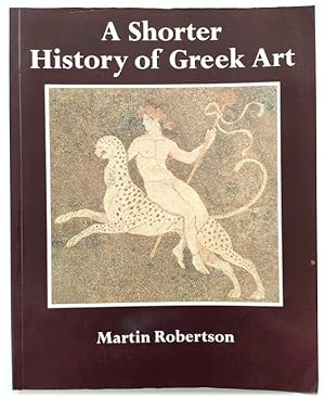 Bild des Verkufers fr A Shorter History of Greek Art zum Verkauf von PsychoBabel & Skoob Books