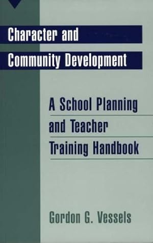 Image du vendeur pour Character and Community Development: A School Planning and Teacher Training Handbook (Economic History; 201) by Vessels, Gordon G. [Paperback ] mis en vente par booksXpress