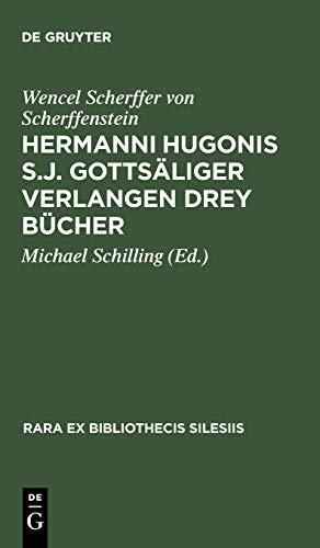 Immagine del venditore per Hermanni Hugonis S.J. Gottsäliger Verlangen Drey Bücher (Rara Ex Bibliothecis Silesiis) (German Edition) [Hardcover ] venduto da booksXpress