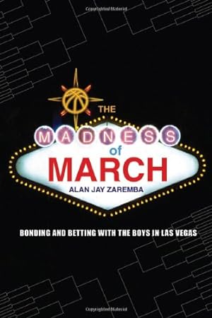 Seller image for The Madness of March: Bonding and Betting with the Boys in Las Vegas by Zaremba, Alan Jay [Paperback ] for sale by booksXpress