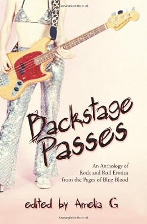 Image du vendeur pour Backstage Passes: An Anthology of Rock and Roll Erotica from the Pages of Blue Blood by G, Amelia, Chen, Johnny, Shirley, John, Roche, Thomas S., Judy, Will, Tan, Cecilia, Collins, Nancy A., Girón, Sèphera, Spencer-Hale, William, Greenberg, Andrew, Oakes, Sarah McKinley, Morin, Althea, Von Faust, Yon, Brite, Poppy Z., Lewitt, Shariann [Paperback ] mis en vente par booksXpress