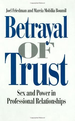 Seller image for Betrayal of Trust: Sex and Power in Professional Relationships by Boumil, Marcia M., Friedman, Joel [Hardcover ] for sale by booksXpress