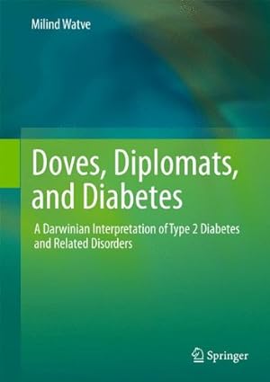 Seller image for Doves, Diplomats, and Diabetes: A Darwinian Interpretation of Type 2 Diabetes and Related Disorders by Watve, Milind [Hardcover ] for sale by booksXpress