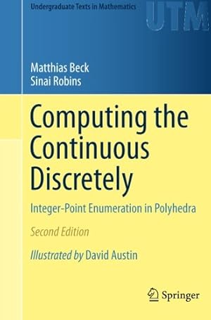 Seller image for Computing the Continuous Discretely: Integer-Point Enumeration in Polyhedra (Undergraduate Texts in Mathematics) by Beck, Matthias [Paperback ] for sale by booksXpress