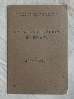LA ENCUADERNACIÓN EN ESPAÑA. Publicaciones de la Escuela de Artes y Oficios Artísticos de Madrid,...