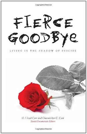 Bild des Verkufers fr Fierce Goodbye: Living in the Shadow of Suicide by G. Lloyd Carr, Gwendolyn C. Carr [Paperback ] zum Verkauf von booksXpress