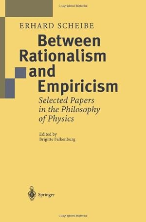 Image du vendeur pour Between Rationalism and Empiricism: Selected Papers in the Philosophy of Physics by Scheibe, Erhard [Paperback ] mis en vente par booksXpress