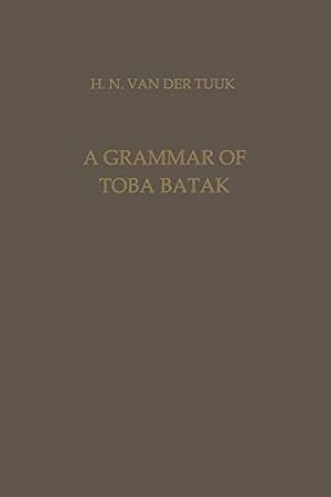 Immagine del venditore per A Grammar of Toba Batak (Verhandelingen van het Koninklijk Instituut voor Taal-, Land- en Volkenkunde) [Soft Cover ] venduto da booksXpress