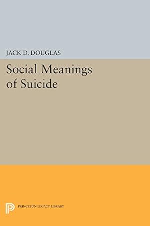Bild des Verkufers fr Social Meanings of Suicide (Princeton Legacy Library) by Douglas, Jack D. [Paperback ] zum Verkauf von booksXpress