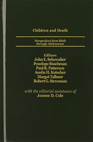 Imagen del vendedor de Children and Death: Perspectives from Birth Through Adolescence (The Foundation of Thanatology Series) by Kutscher, Austin [Hardcover ] a la venta por booksXpress