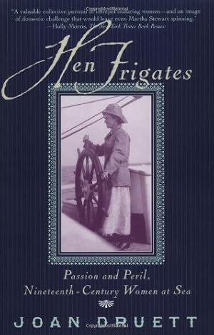 Seller image for HEN FRIGATES: Passion and Peril, Nineteenth-Century Women at Sea by Druett, Joan [Paperback ] for sale by booksXpress