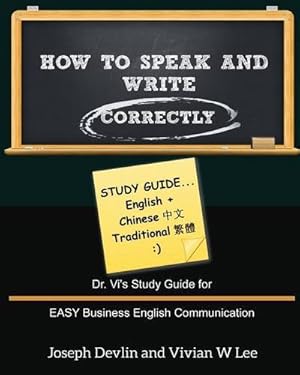 Image du vendeur pour How to Speak and Write Correctly: Study Guide (English + Chinese Traditional) by Devlin, Joseph, Lee, Vivian W [Paperback ] mis en vente par booksXpress