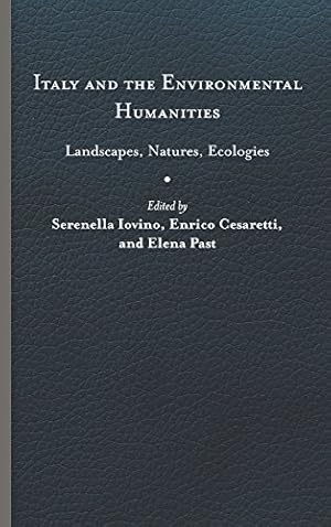 Seller image for Italy and the Environmental Humanities: Landscapes, Natures, Ecologies (Under the Sign of Nature) [Hardcover ] for sale by booksXpress