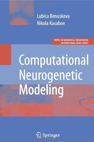 Seller image for Computational Neurogenetic Modeling (Topics in Biomedical Engineering. International Book Series) by Benuskova, Lubica, Kasabov, Nikola K. [Hardcover ] for sale by booksXpress