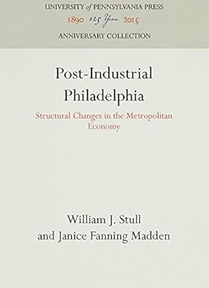 Image du vendeur pour Post-Industrial Philadelphia: Structural Changes in the Metropolitan Economy by Stull, William J., Madden, Janice Fanning [Hardcover ] mis en vente par booksXpress