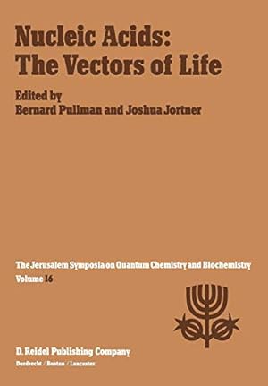 Seller image for Nucleic Acids: The Vectors of Life: Proceedings of the Sixteenth Jerusalem Symposium on Quantum Chemistry and Biochemistry Held in Jerusalem, Israel, 25 May 1983 (Jerusalem Symposia) [Soft Cover ] for sale by booksXpress