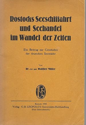 Rostocks Seeschiffahrt und Seehandel im Wandel der Zeiten - Ein Beitrag zur Geschichte der deutsc...