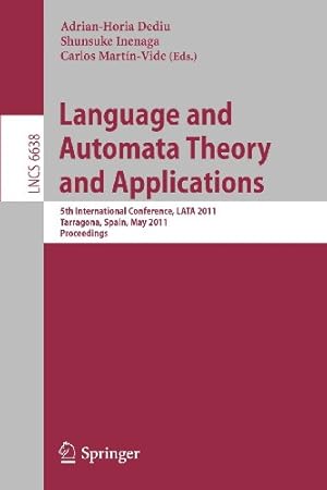 Imagen del vendedor de Language and Automata Theory and Applications: 5th International Conference, LATA 2011, Tarragona, Spain, May 26-31, 2011 (Lecture Notes in Computer Science) [Paperback ] a la venta por booksXpress