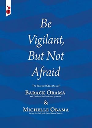 Seller image for Be Vigilant But Not Afraid: The Farewell Speeches of Barack Obama and Michelle Obama [Soft Cover ] for sale by booksXpress